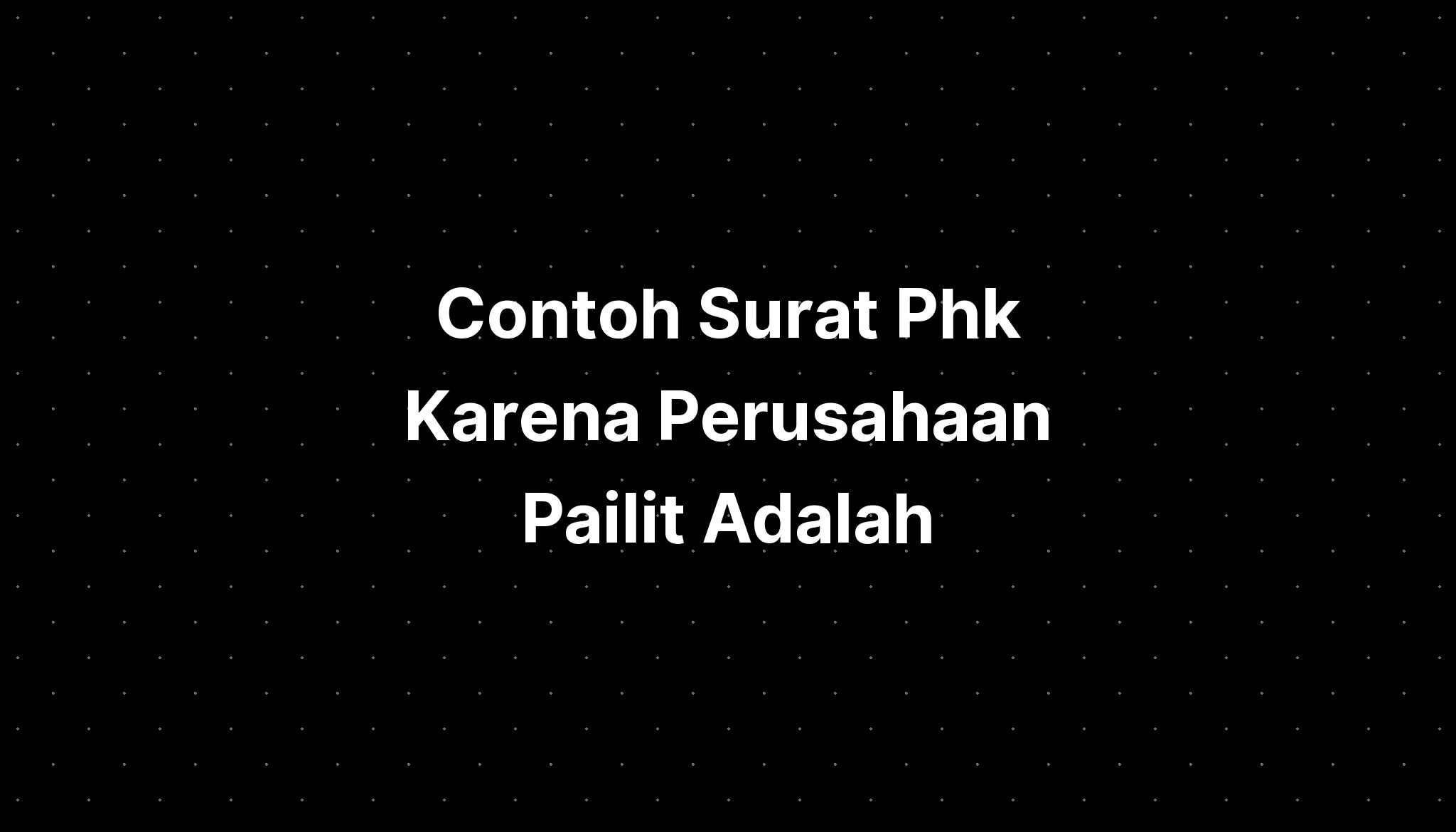 Contoh Surat Phk Karena Perusahaan Pailit Adalah